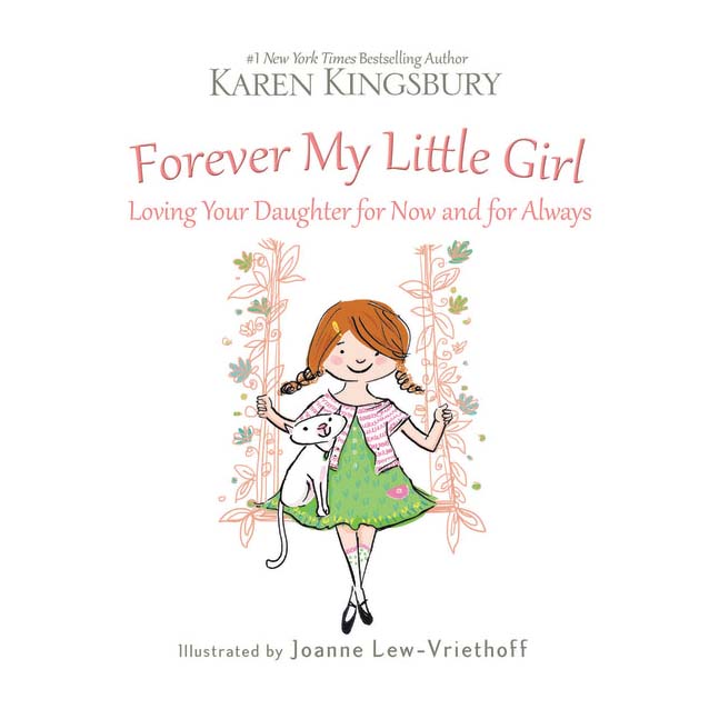 Forever My Little Girl: Loving Your Daughter for Now and for Always