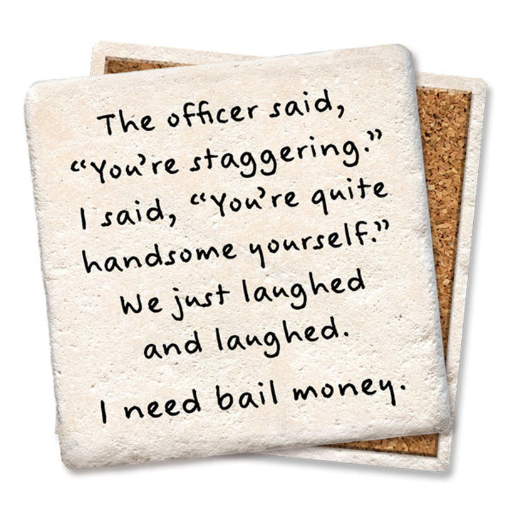Tipsy Coasters Officer Said Youre Staggering Coaster