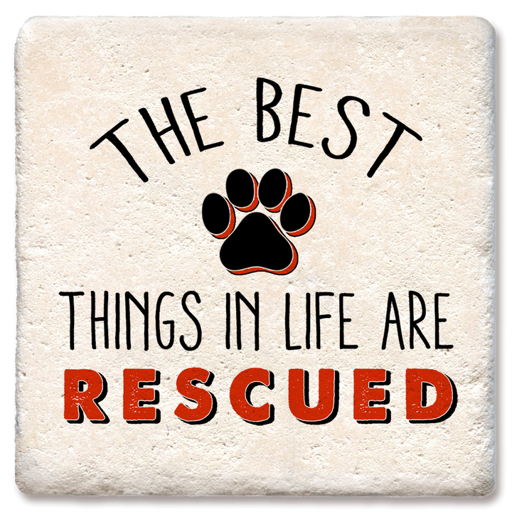 Tipsy Coasters The Best Things In Life Are Rescued Coaster