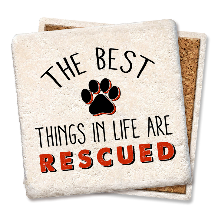 Tipsy Coasters The Best Things In Life Are Rescued Coaster