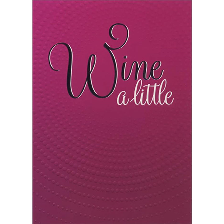 Avanti Press Wine a Little: Concentric Circles of Embossed Dots Birthday Card
