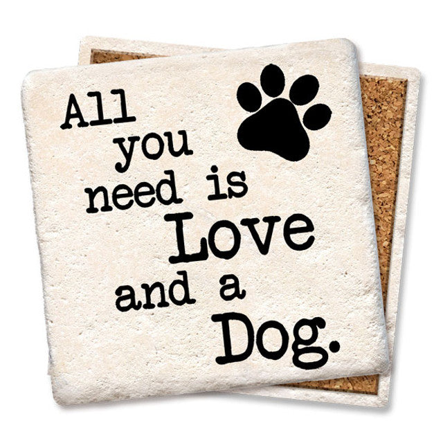 Tipsy Coasters All You Need Is Love And A Dog Coaster