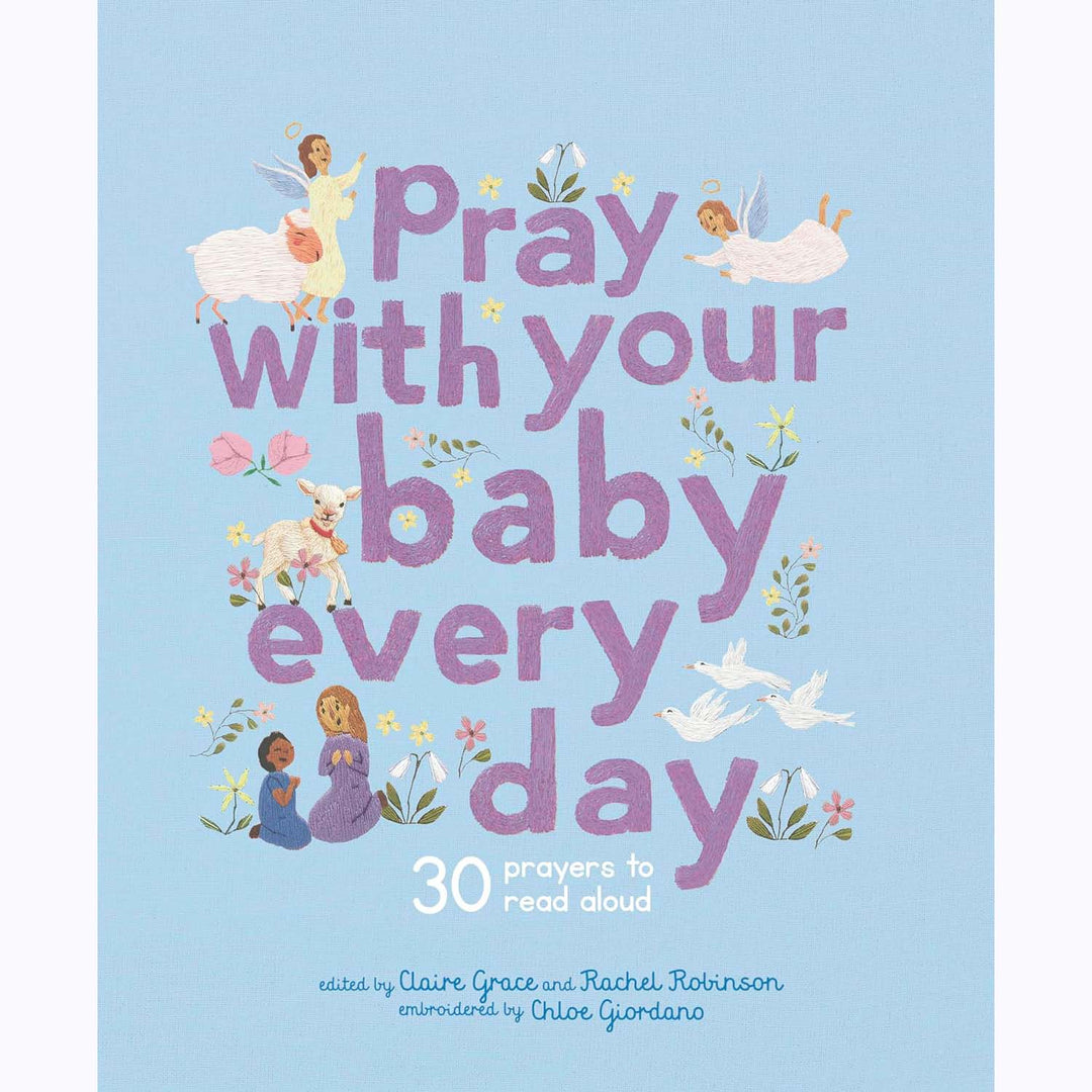 Pray With Your Baby Every Day: 30 prayers to read aloud