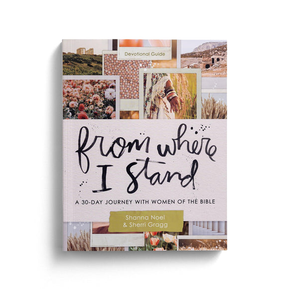 From Where I Stand: A 30 Day Journey with Women of the Bible