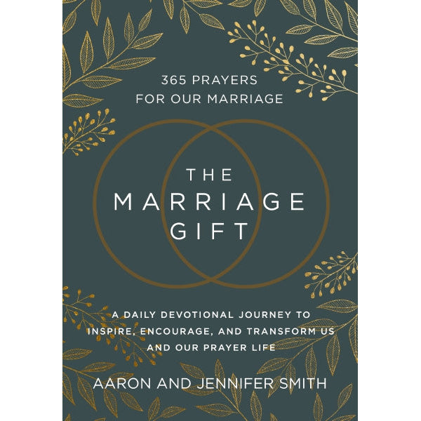 The Marriage Gift 365 Prayers for Our Marriage - A Daily Devotional Journey to Inspire, Encourage, and Transform Us and Our Prayer Life