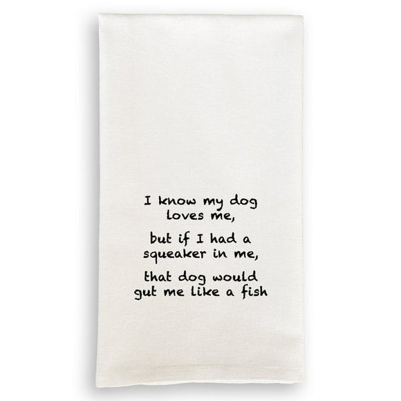 FG Dish Towel - I Know My Dog Love Me