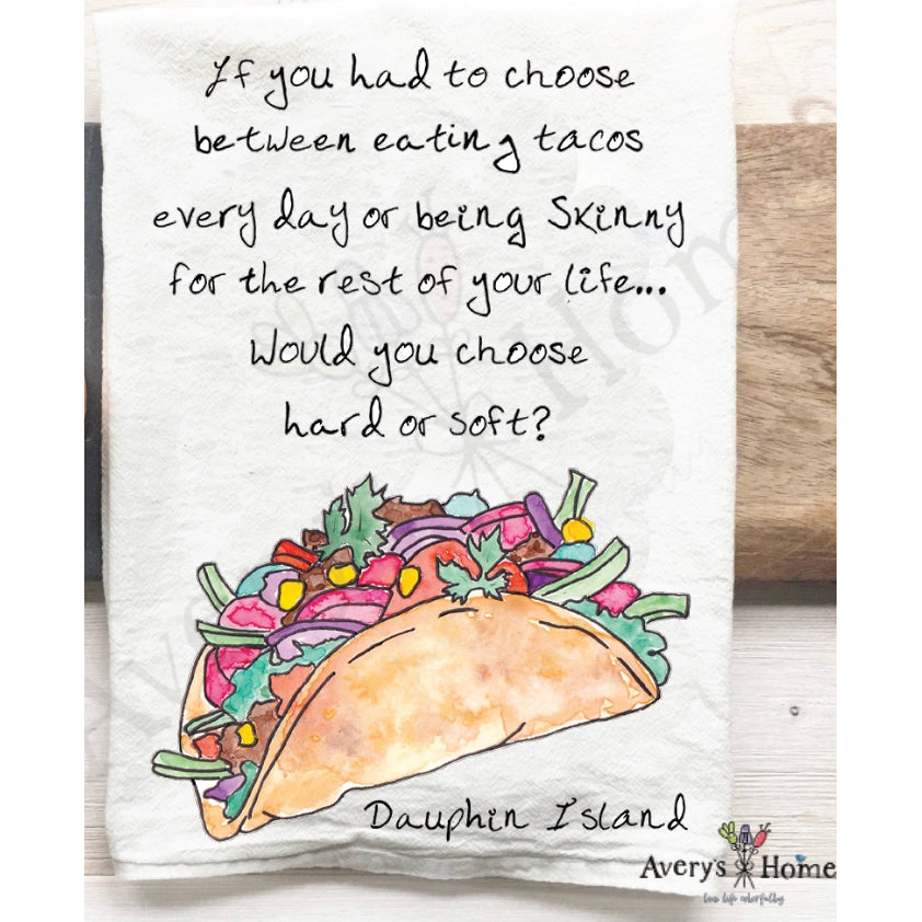Avery's Home Tacos for Life Tea Towel – Funny Food Decor (Dauphin Island)