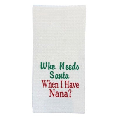 Hanging By A Thread Towel - Who Needs Santa When I Have Nana