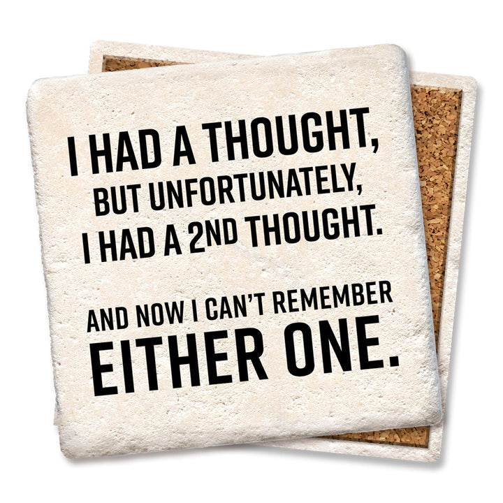 Tipsy Coasters I Had A Thought But Unfortunately Coaster