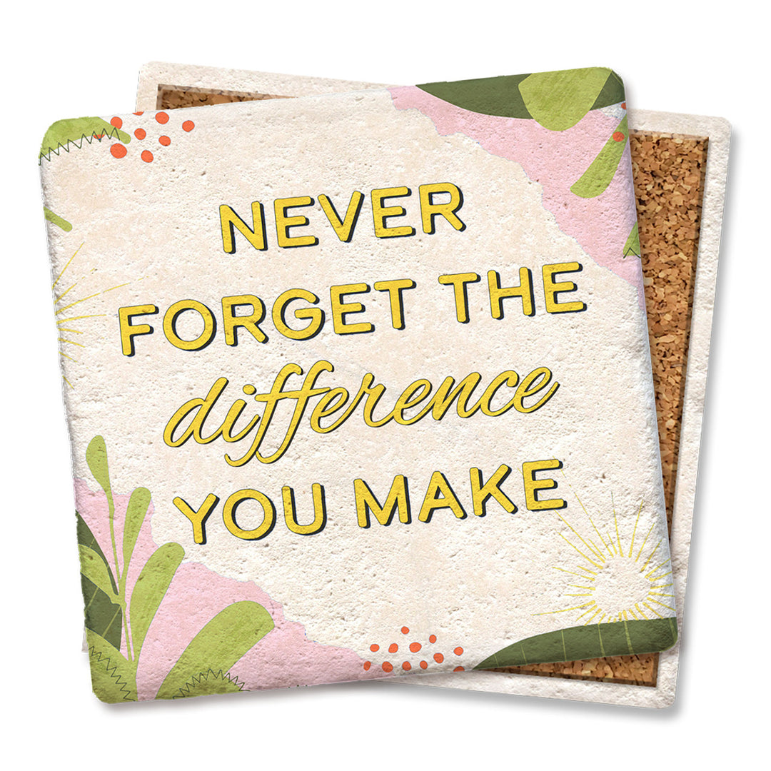 Tipsy Coasters Never Forget The Difference You Make Coaster