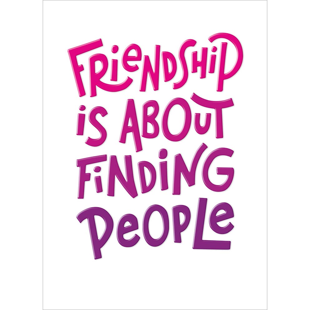 Avanti Press Friendship is About Finding People... Friendship Card